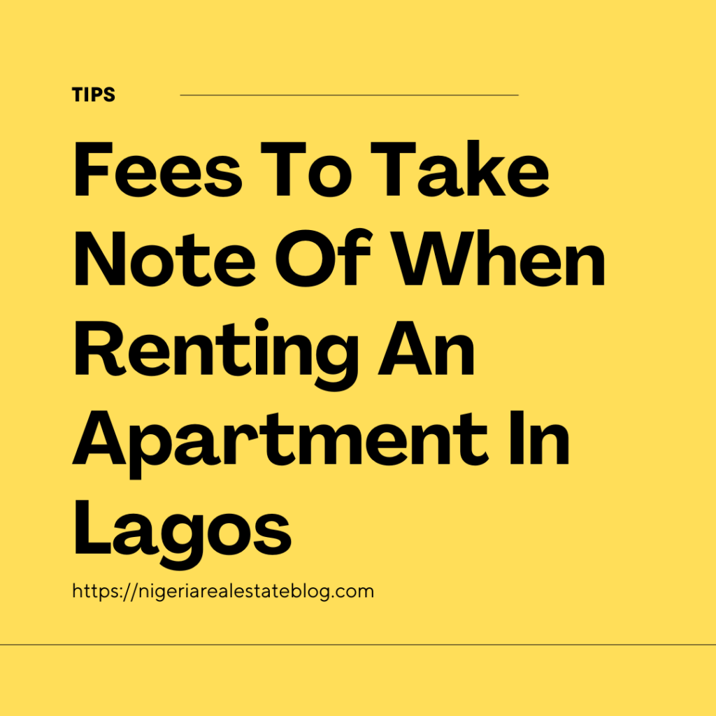 Fees To Take Note Of When Renting An Apartment In Lagos Nigerian Real Estate Blog