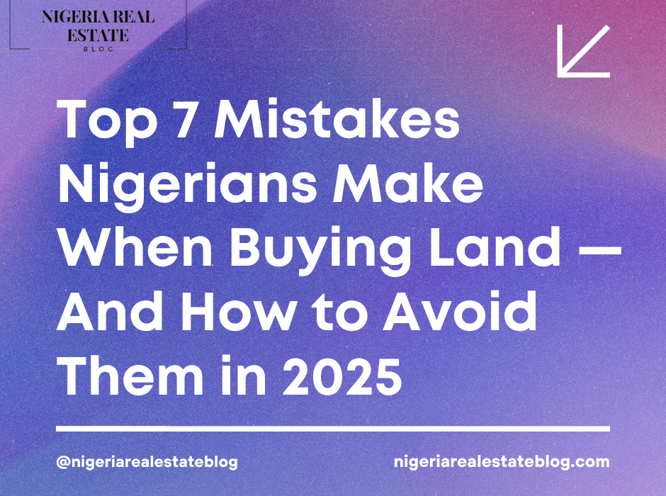 Mistakes When Buying Land in Nigeria