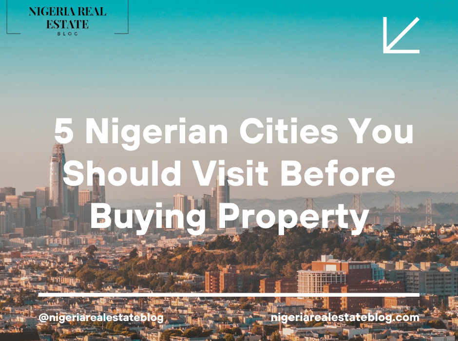 cities to visit before buying property in Nigeria