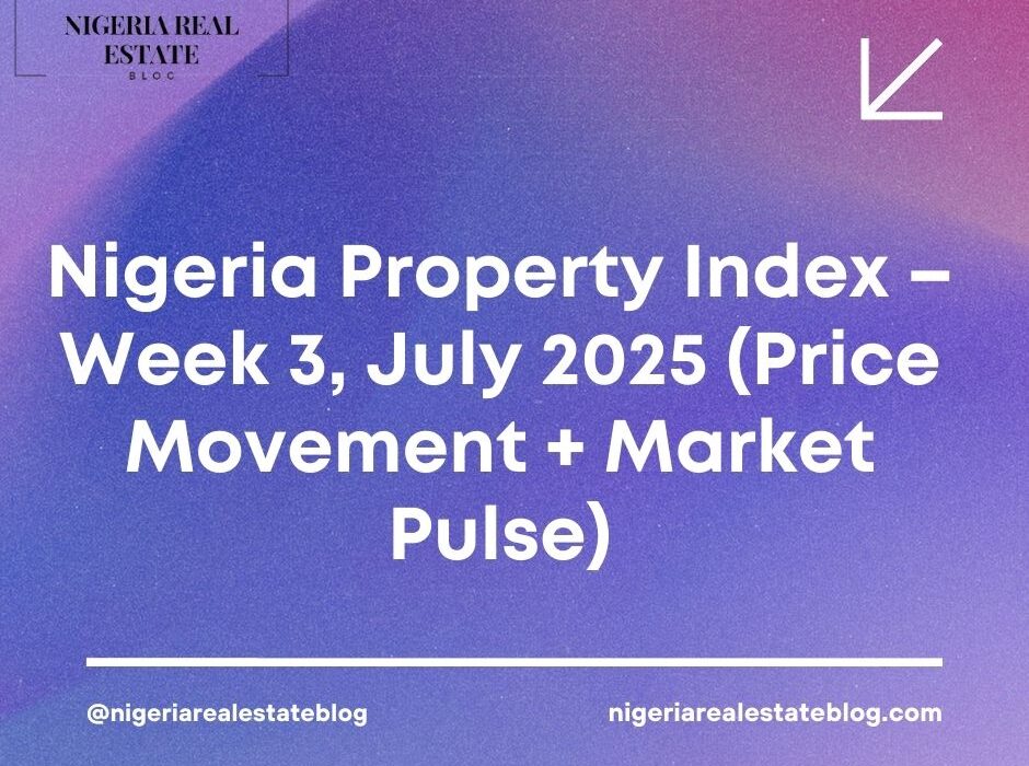 Nigeria Property Index July 2025 Week 3
