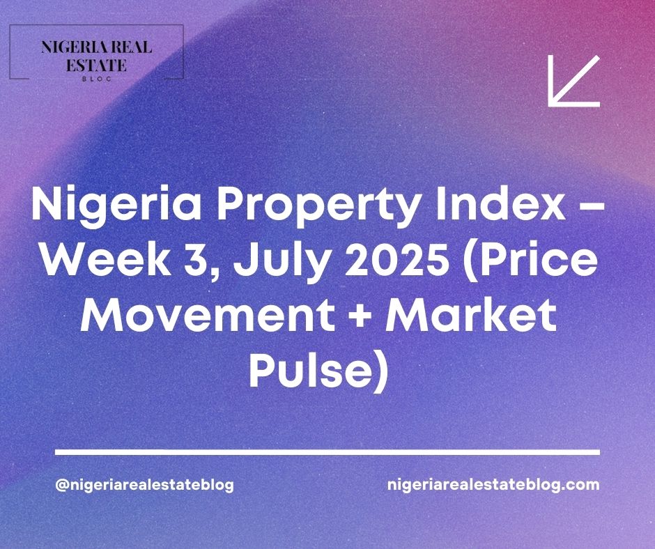 Nigeria Property Index July 2025 Week 3