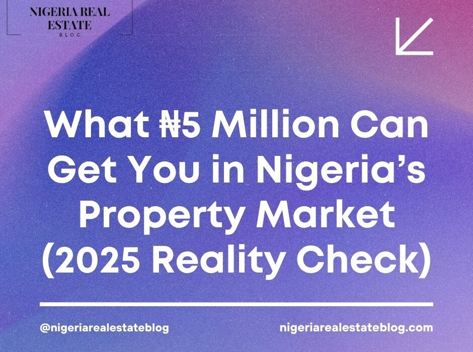 what ₦5 million can buy in Nigeria real estate