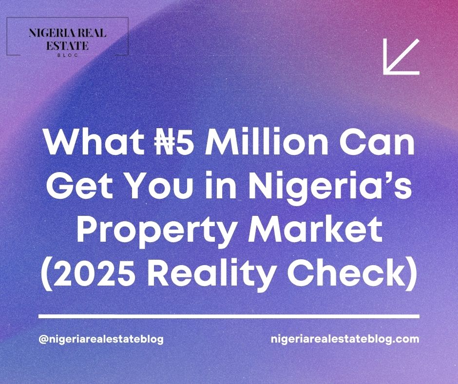 what ₦5 million can buy in Nigeria real estate