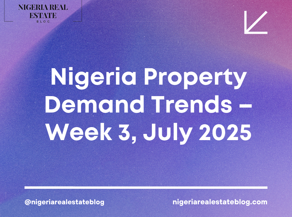 Nigeria property demand trends July 2025