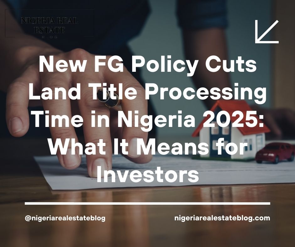 FG policy land title processing Nigeria 2025
