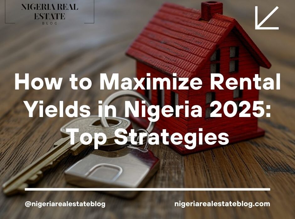 maximize rental yields Nigeria 2025