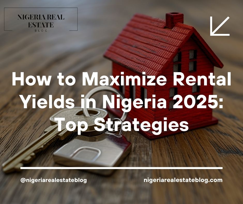 maximize rental yields Nigeria 2025