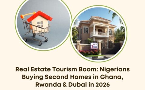 Nigerians second homes Ghana Rwanda Dubai 2026