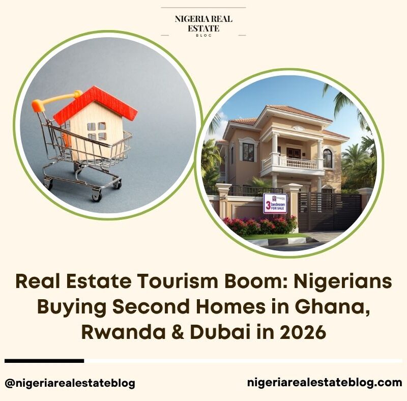 Nigerians second homes Ghana Rwanda Dubai 2026
