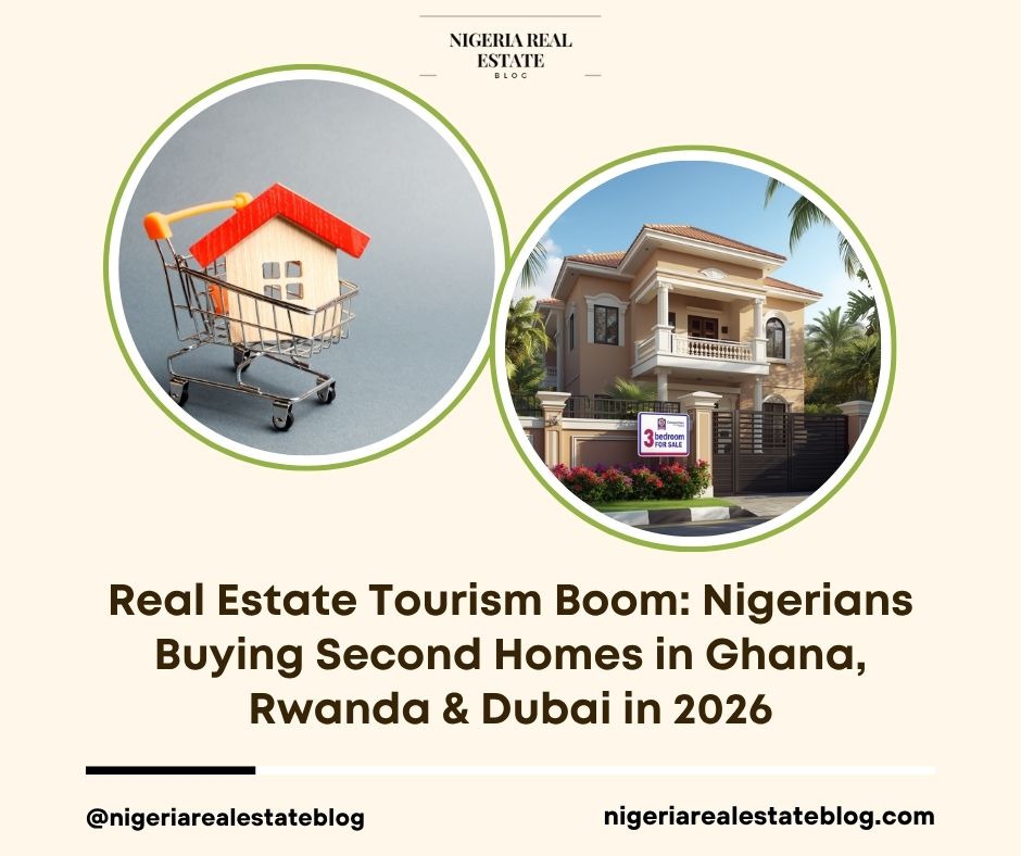 Nigerians second homes Ghana Rwanda Dubai 2026