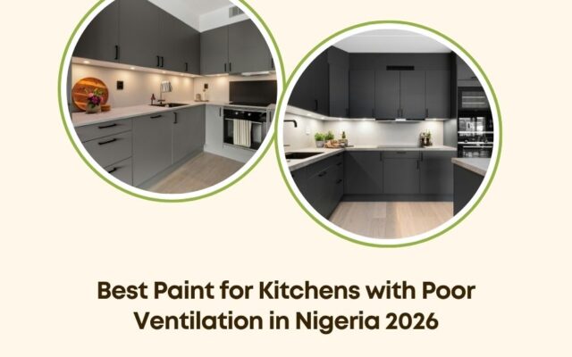 best paint for kitchens poor ventilation Nigeria